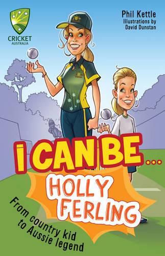 Cricket Australia: I Can Be....Holly Ferling: Cricket Australia Series