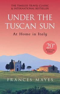 Cover image for Under The Tuscan Sun: Anniversary Edition