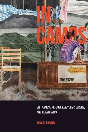 Cover image for In Camps: Vietnamese Refugees, Asylum Seekers, and Repatriates