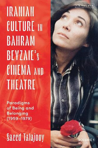 Cover image for Iranian Culture in Bahram Beyzaie's Cinema and Theatre: Paradigms of Being and Belonging (1959-1979)