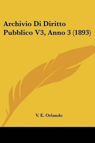 Cover image for Archivio Di Diritto Pubblico V3, Anno 3 (1893)