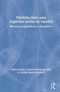 Cover image for Palabras clave para organizar textos en espanol: Recursos pragmaticos y discursivos