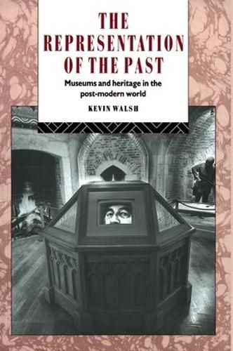 Cover image for The Representation of the Past: Museums and Heritage in the Post-Modern World