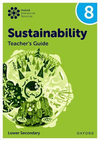 Cover image for Oxford International Sustainability: Teacher's Guide 8 (Lower Secondary)