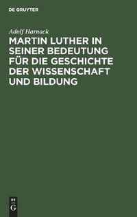 Cover image for Martin Luther in Seiner Bedeutung Fur Die Geschichte Der Wissenschaft Und Bildung: Festrede Gehalten Am 10. November 1883 in Der Grossen Aula Der Ludewigs-Universitat