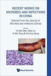 Cover image for Recent Works On Microbes And Infections In China: Selected From The Journal Of Microbes And Infections (China)
