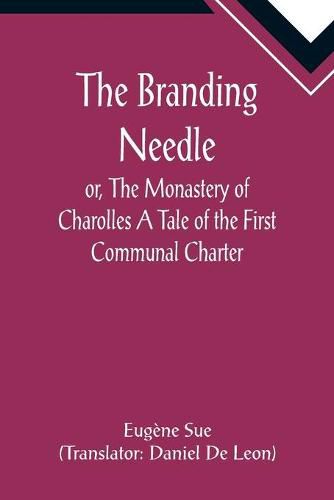 The Branding Needle; or, The Monastery of Charolles A Tale of the First Communal Charter