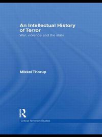 Cover image for An Intellectual History of Terror: War, Violence and the State