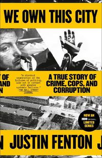Cover image for We Own This City: A True Story of Crime, Cops, and Corruption