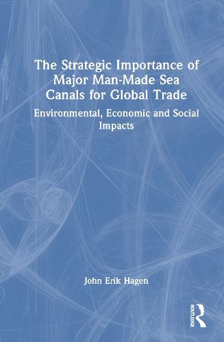 The Strategic Importance of Major Man-Made Sea Canals for Global Trade