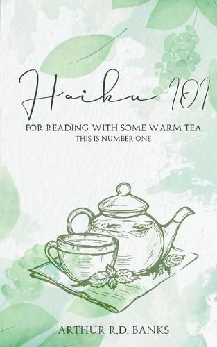 Cover image for Haiku 101: For Reading With Some Warm Tea This is Number One