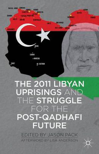 Cover image for The 2011 Libyan Uprisings and the Struggle for the Post-Qadhafi Future