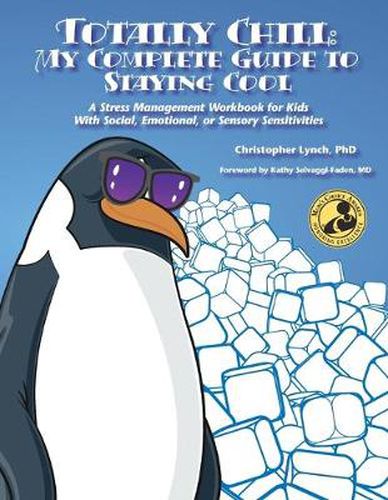 Cover image for Totally Chill: My Complete Guide to Staying Cool: A Stress Management Workbook for Kids with Social, Emotional or Sensory Sensitivities