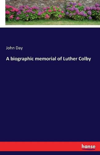 Cover image for A biographic memorial of Luther Colby