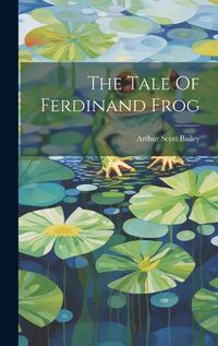 Cover image for The Tale Of Ferdinand Frog