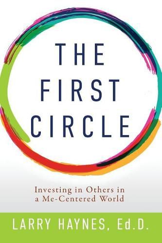 Cover image for The First Circle: Investing in Others in a Me-Centered World