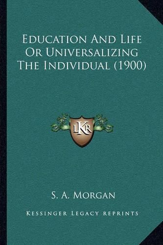 Cover image for Education and Life or Universalizing the Individual (1900)