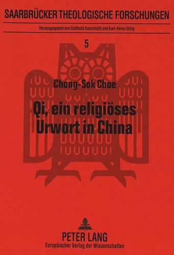 Cover image for Qi, Ein Religioeses Urwort in China: Von Den Knocheninschriften Bis Zur Heutigen Feng-Shui-Praxis