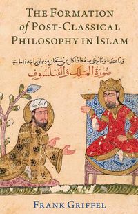 Cover image for The Formation of Post-Classical Philosophy in Islam