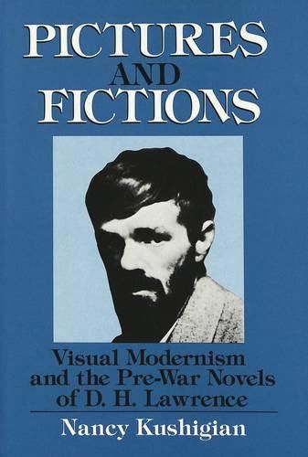 Cover image for Pictures and Fictions: Visual Modernism and the Pre-War Novels of D.H. Lawrence