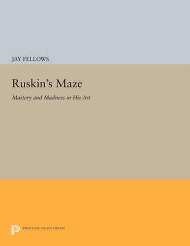 Cover image for Ruskin's Maze: Mastery and Madness in His Art