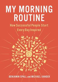 Cover image for My Morning Routine: How Successful People Start Every Day Inspired