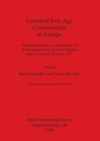 Cover image for Lowland Iron Age Communities in Europe: Papers presented to a conference of the Department for External Studies held at Oxford, October 1977