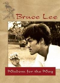 Cover image for Bruce Lee -- Wisdom for the Way