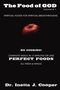 Cover image for The Food of God Volume # 1: Spiritual Foods for Spiritual Breakthroughs