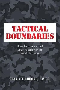 Cover image for Tactical Boundaries: How to Make All of Your Relationships Work for You