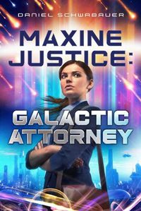 Cover image for Maxine Justice: Galactic Attorney