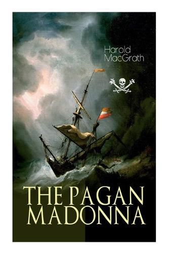 Cover image for The Pagan Madonna: A Tale of a Grand Theft, Thrilling Adventure and Treasure Hunt