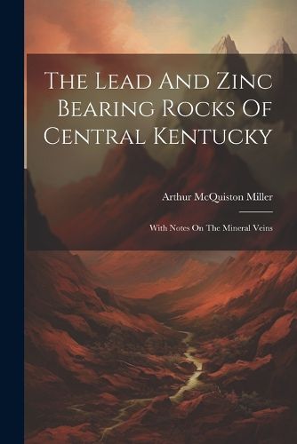 Cover image for The Lead And Zinc Bearing Rocks Of Central Kentucky