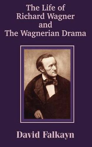 Cover image for The Life of Richard Wagner and the Wagnerian Drama