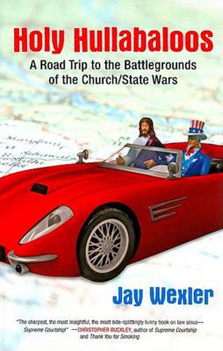 Cover image for Holy Hullabaloos: A Road Trip to the Battlegrounds of the Church/State Wars