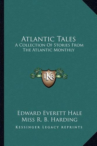 Atlantic Tales: A Collection of Stories from the Atlantic Monthly