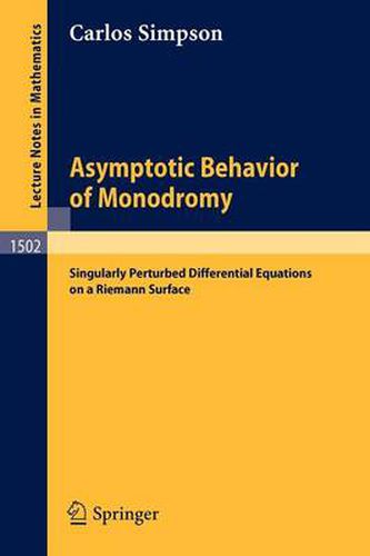 Cover image for Asymptotic Behavior of Monodromy: Singularly Perturbed Differential Equations on a Riemann Surface