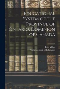 Cover image for Educational System of the Province of Ontario, Dominion of Canada [microform]