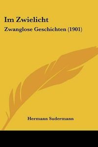 Cover image for Im Zwielicht: Zwanglose Geschichten (1901)