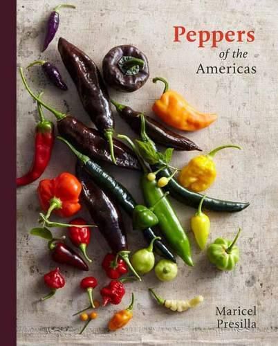 Cover image for Peppers of the Americas: The Remarkable Capsicums That Forever Changed Flavor [A Cookbook]