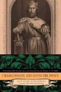 Cover image for Charlemagne and Louis the Pious: Lives by Einhard, Notker, Ermoldus, Thegan, and the Astronomer