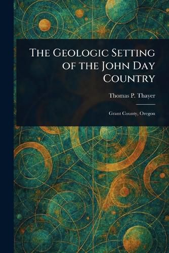 Cover image for The Geologic Setting of the John Day Country