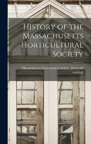 History of the Massachusetts Horticultural Society