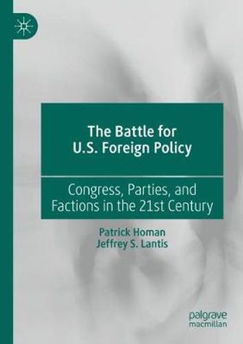 Cover image for The Battle for U.S. Foreign Policy: Congress, Parties, and Factions in the 21st Century