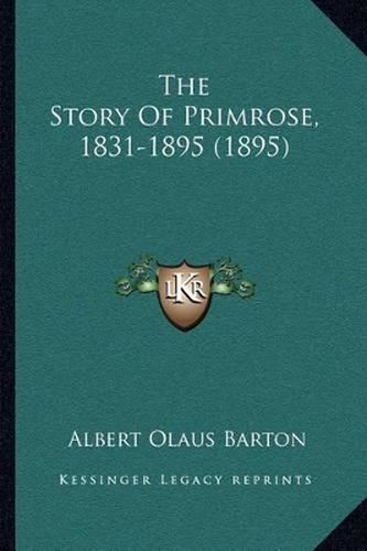 Cover image for The Story of Primrose, 1831-1895 (1895)