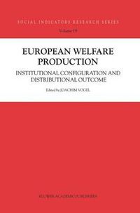 Cover image for European Welfare Production: Institutional Configuration and Distributional Outcome