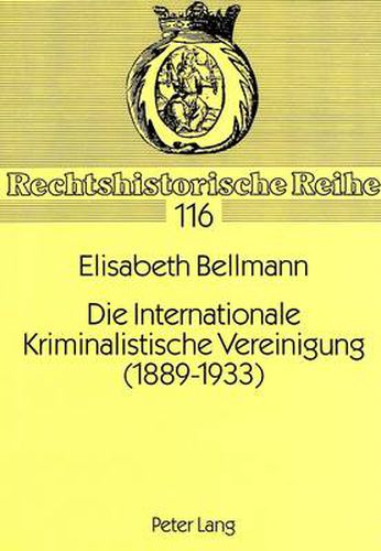 Cover image for Die Internationale Kriminalistische Vereinigung (1889-1933)