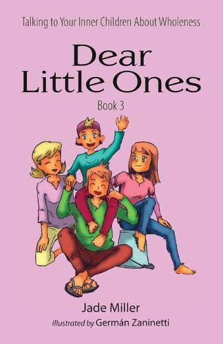 Cover image for Dear Little Ones (Book 3): Talking to Your Inner Children About Wholeness