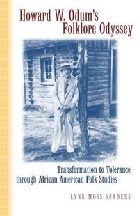 Cover image for Howard W. Odum's Folklore Odyssey: Transformation to Tolerance Through African American Folk Studies