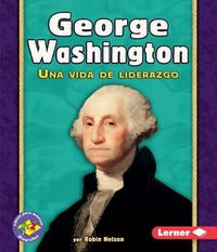 Cover image for George Washington: Una Vida de Liderazgo